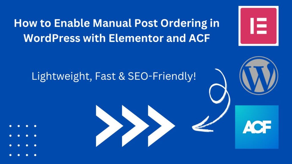 How to Enable Manual Post Ordering in WordPress with Elementor and ACF | Digihive Assam